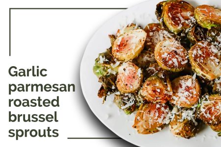 GARLIC PARMESAN ROASTED BRUSSEL SPROUTS